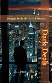 Dark Deals: Empires Built on Silent Fortunes (eBook, ePUB) Dark Deals: Empires Built on Silent Fortunes (eBook, ePUB)