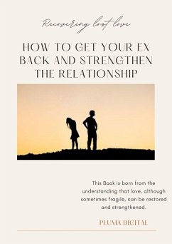 Cover Recovered Lost Love: How to Get Your Ex Back and Strengthen the Relationship (eBook, ePUB)