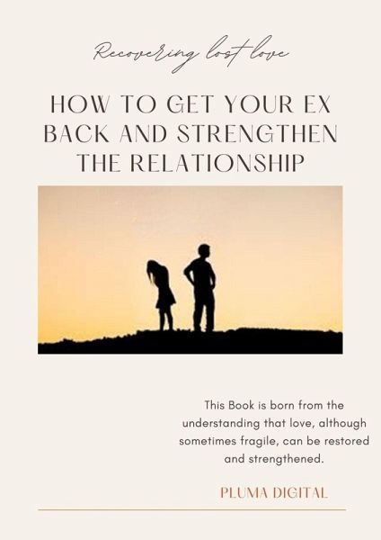 Recovered Lost Love: How to Get Your Ex Back and Strengthen the Relationship (eBook, ePUB)
