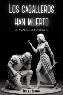 Cover Los Caballeros han Muerto en Manos del Feminismo (eBook, ePUB)