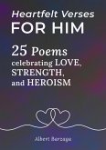 Heartfelt Verses for Him - 25 Poems Celebrating Love, Strength, and Heroism (eBook, ePUB) Heartfelt Verses for Him - 25 Poems Celebrating Love, Strength, and Heroism (eBook, ePUB)