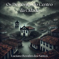 Os Demônios do Centro da Cidade (eBook, ePUB) - Santos, Luciano Bomfim dos