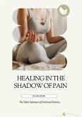 Healing in the Shadow of Pain: The Silent Saboteur of Emotional Distress (eBook, ePUB)