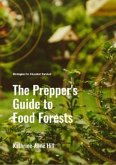 The Prepper's Guide to Food Forests: Strategies for Abundant Survival (eBook, ePUB) The Prepper's Guide to Food Forests: Strategies for Abundant Survival (eBook, ePUB)