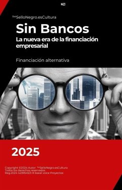 Sin Bancos - La nueva era de la financiación empresarial (Emprendedores Crecimiento Éxito, #1) (eBook, ePUB) Cover Sin Bancos - La nueva era de la financiación empresarial (Emprendedores Crecimiento Éxito, #1) (eBook, ePUB)