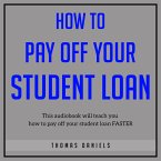 How To Pay Off Your Student Loan (eBook, ePUB) How To Pay Off Your Student Loan (eBook, ePUB)