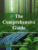 The Comprehensive Guide to Machine Learning Algorithms and Techniques (eBook, ePUB)