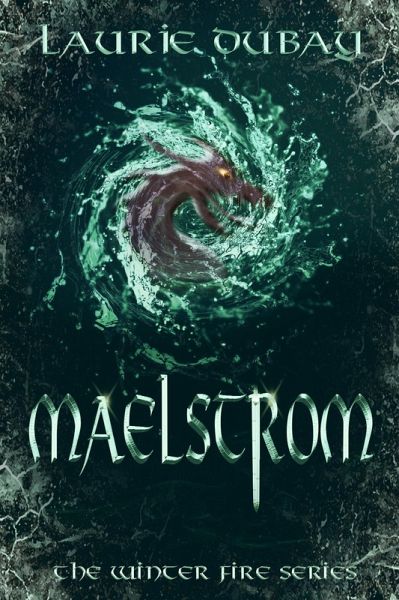 Maelstrom (Book V of the Winter Fire Series) (eBook, ePUB) Maelstrom (Book V of the Winter Fire Series) (eBook, ePUB)