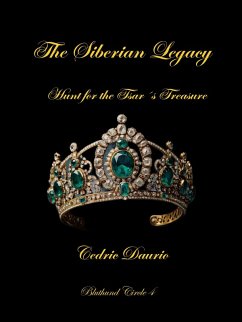 The Siberian Legacy-Hunt for the Tsar´s Treasure (Bluthund Circle, #4) (eBook, ePUB) - Daurio11, Cedric; Daurio, Cedric