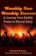 Worship Now Worship Forever: A Journey... - Bild 1