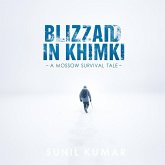 "Blizzard in Khimki: A Moscow Survival Tale" (eBook, ePUB) "Blizzard in Khimki: A Moscow Survival Tale" (eBook, ePUB)