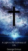A Light in the Darkness of Life (eBook, ePUB) A Light in the Darkness of Life (eBook, ePUB)