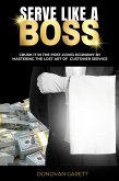 Serve Like A Boss: Crush It In the Post-Covid Economy By Mastering the Lost Art of Customer Service (eBook, ePUB)