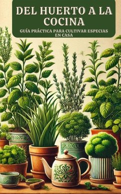 Cover Del Huerto a la cocina: Guía práctica para cultivar especias en casa. (eBook, ePUB)