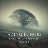 Fading Echoes: Stories Of Love And Loss... - Bild 1