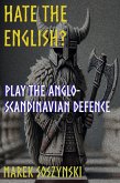 Hate the English? Play the Anglo-Scandinavian Defence (eBook, ePUB)