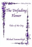 The Unfadng Flower (Tales of the City, #1) (eBook, ePUB) The Unfadng Flower (Tales of the City, #1) (eBook, ePUB)