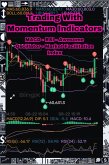 Trading with Momentum Indicators & Oscillators: MACD, RSI, Awesome Oscillator, Market Facilitation Index (Volume & Momentum Indicators) (eBook, ePUB) Trading with Momentum Indicators & Oscillators: MACD, RSI, Awesome Oscillator, Market Facilitation Index (Volume & Momentum Indicators) (eBook, ePUB)