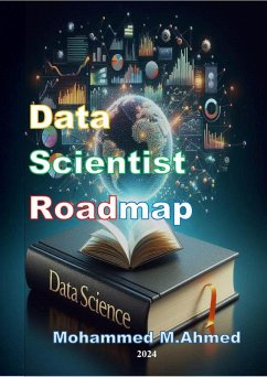Data Scientist Roadmap (eBook, ePUB) - Ahmed, Mohammed