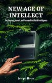 New Age of Intellect: The Journey, Impact, and Future of Artificial Intelligence (eBook, ePUB)