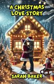 A Christmas Love Story (eBook, ePUB) A Christmas Love Story (eBook, ePUB)
