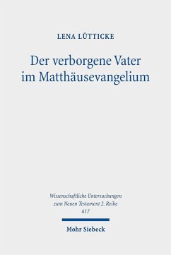 Der verborgene Vater im Matthäusevangelium (eBook, PDF) - Lütticke, Lena