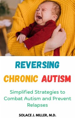Cover Reversing Chronic Autism: Simplified Strategies to Combat Autism and Prevent Relapses (eBook, ePUB)