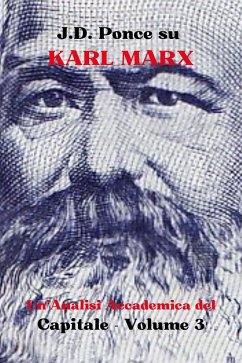 J.D. Ponce su Karl Marx: Un'Analisi Accademica del Capitale - Volume 3 (L'Economia, #3) (eBook, ePUB) - Ponce, J. D.