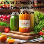Delicias Saludables: Un Viaje Culinario a través de la Nutrición (1, #1) (eBook, ePUB)