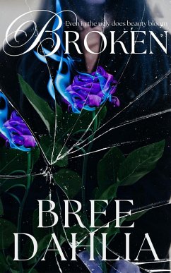 Broken: A Dark and Twisted Psychological Journey (eBook, ePUB) - Dahlia, Bree