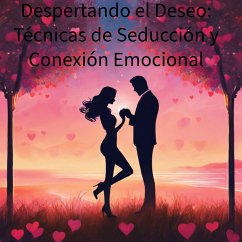 Despertando el Deseo: Técnicas de Seducción y Conexión Emocional (1, #1) (eBook, ePUB) - Santibañez, Nicolas