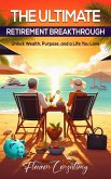 The Ultimate Retirement Breakthrough (Retirement Planning, #1) (eBook, ePUB) The Ultimate Retirement Breakthrough (Retirement Planning, #1) (eBook, ePUB)