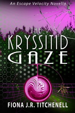 The Kryssitid Gaze (Escape Velocity: Feminist Folktales from Beyond the Stars, #2) (eBook, ePUB) - Titchenell, Fiona J. R.