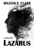 Lazarus (A Short Story) (eBook, ePUB) Lazarus (A Short Story) (eBook, ePUB)