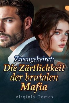 Cover Zwangsheirat: Die Zärtlichkeit der brutalen Mafia (eBook, ePUB)