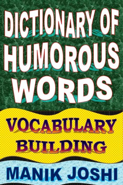 Dictionary of Humorous Words: Vocabulary Building (English Word Power, #9) (eBook, ePUB)