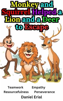 Monkey and Squirrel Helped a Lion and a Deer to Escape (eBook, ePUB) - Erial, Daniel
