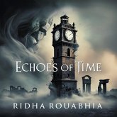 Echoes Through Time: Tales of Nature, Humanity, and the Spaces Between (eBook, ePUB) Echoes Through Time: Tales of Nature, Humanity, and the Spaces Between (eBook, ePUB)