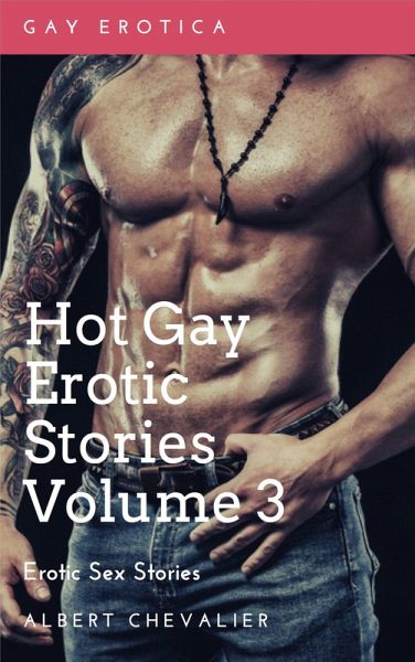 Hot Gay Erotic Stories Volume 3 (eBook, ePUB) Hot Gay Erotic Stories Volume 3 (eBook, ePUB)