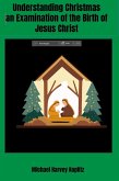 Understanding Christmas - An Examination of the Birth of Jesus Christ Using Semitic Bible Study Methods (eBook, ePUB) Understanding Christmas - An Examination of the Birth of Jesus Christ Using Semitic Bible Study Methods (eBook, ePUB)