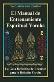 El Manual de Entrenamiento Espiritual Yoruba (eBook, ePUB)