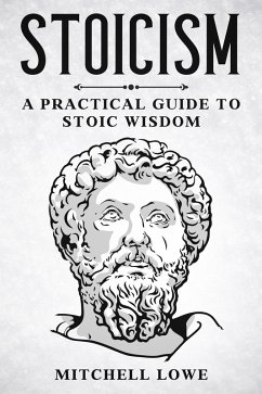Cover Stoicism: A Practical Guide to Stoic Wisdom (eBook, ePUB)
