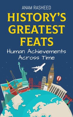 Cover History's Greatest Feats: Human Achievements Across Time (eBook, ePUB)