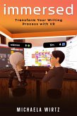 Immersed: Transform Your Writing Process with Virtual Reality (eBook, ePUB) Immersed: Transform Your Writing Process with Virtual Reality (eBook, ePUB)