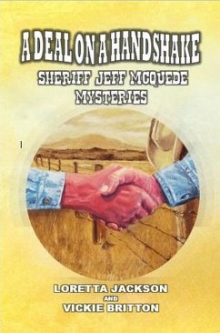 A Deal on a Handshake - Sheriff Jeff McQuede Mysteries (eBook, ePUB) - Britton, Loretta Jackson & Vickie