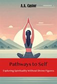 Pathways to Self: Exploring Spirituality Without Divine Figures (eBook, ePUB)