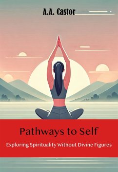 Cover Pathways to Self: Exploring Spirituality Without Divine Figures (eBook, ePUB)