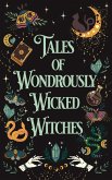 Tales of Wondrously Wicked Witches (The Tales Short Story Collection, #5) (eBook, ePUB) Tales of Wondrously Wicked Witches (The Tales Short Story Collection, #5) (eBook, ePUB)