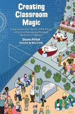 Creating Classroom Magic: Using Lessons from the Life of Walt Disney to Create an Experimental Prototype Classroom of Tomorrow (eBook, ePUB) Creating Classroom Magic: Using Lessons from the Life of Walt Disney to Create an Experimental Prototype Classroom of Tomorrow (eBook, ePUB)