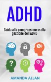 ADHD: Guida alla comprensione e alla gestione dell'ADHD (eBook, ePUB) ADHD: Guida alla comprensione e alla gestione dell'ADHD (eBook, ePUB)